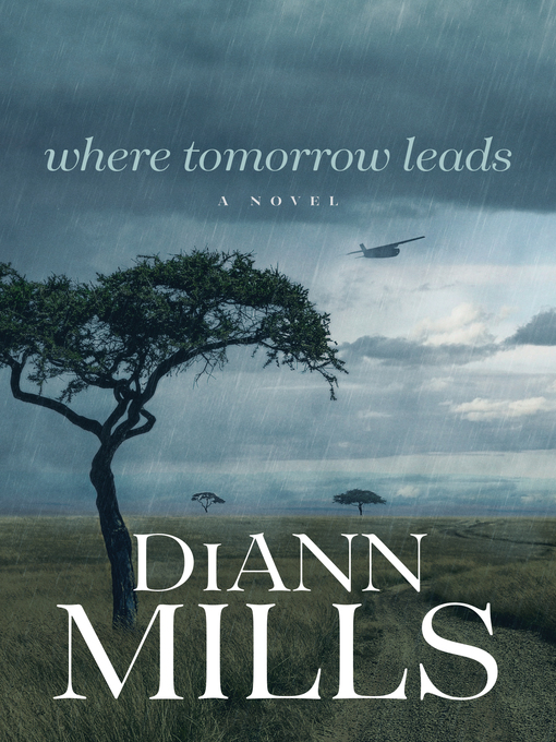 Title details for Where Tomorrow Leads by DiAnn Mills - Available